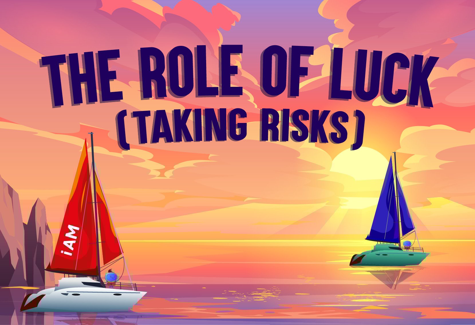 iAM 00233 - The Role of Luck (Taking Risks) - LMS Thumbnail