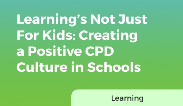 Learning's Not Just For Kids: Creating a Positive CPD Culture in Schools | iAM Compliant